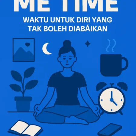 Me Time: Waktu untuk Diri yang Tak Boleh Diabaikan