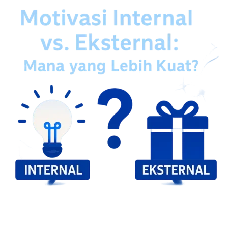 Motivasi Internal vs. Eksternal: Mana yang Lebih Kuat?