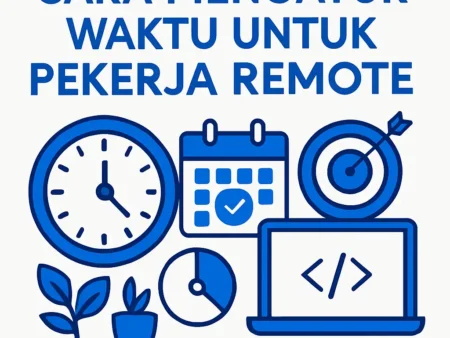 Cara Mengatur Waktu untuk Pekerja Remote